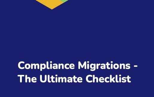 Compliance Migrations - The Ultimate Checklist